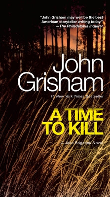 A Time to Kill: A Jake Brigance Novel by Grisham, John