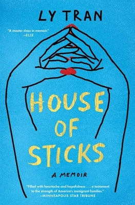 House of Sticks: A Memoir by Tran, Ly