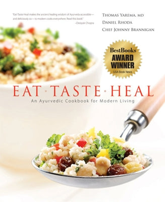 Eat-Taste-Heal: An Ayurvedic Cookbook for Modern Living by Yarema M. D., Thomas