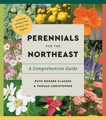 Perennials for the Northeast: A Comprehensive Guide by Clausen, Ruth Rogers