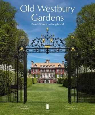 Old Westbury Gardens: Days of Grace on Long Island by Aslet, Clive
