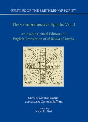 The Comprehensive Epistle: An Arabic Critical Edition and English Translation of Al-Risãla Al-Jãmi'a, Vol. 1 by Kacimi, Mourad