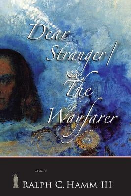 Dear Stranger / The Wayfarer by Hamm III, Ralph C.