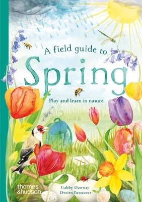 A Field Guide to Spring: Play and Learn in Nature by Dawnay, Gabby