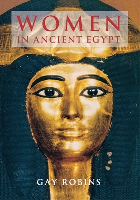 Women in Ancient Egypt by Robins, Gay