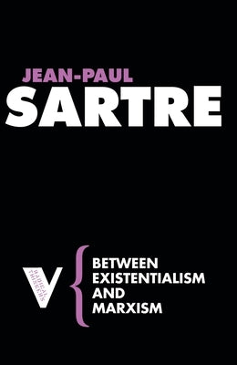 Between Existentialism and Marxism by Sartre, Jean-Paul