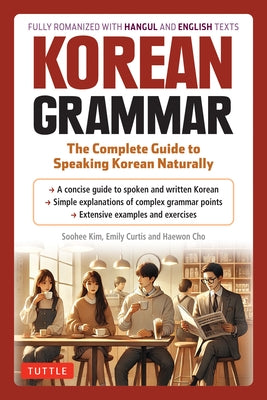 Korean Grammar: The Complete Guide to Speaking Korean Naturally by Kim