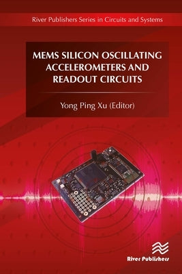 MEMS Silicon Oscillating Accelerometers and Readout Circuits by Xu, Yong Ping