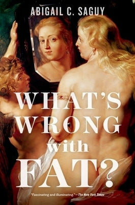 What's Wrong with Fat? by Saguy, Abigail C.