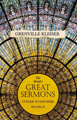 The World's Great Sermons - Cuyler to Van Dyke - Volume IX by Kleiser, Grenville
