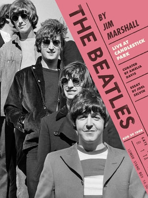 The Beatles by Jim Marshall: Live at Candlestick Park 1966 by Davis, Amelia