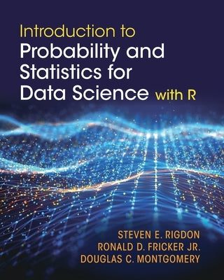 Introduction to Probability and Statistics for Data Science by Rigdon, Steven E.