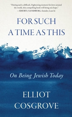 For Such a Time as This: On Being Jewish Today by Cosgrove, Elliot