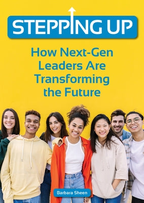 Stepping Up: How Next-Gen Leaders Are Transforming the Future by Sheen, Barbara