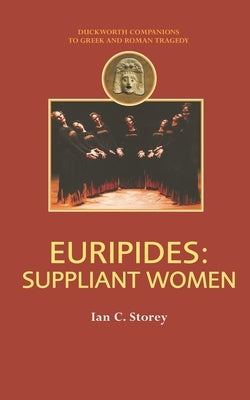 Euripides: Suppliant Women by Storey, Ian C.