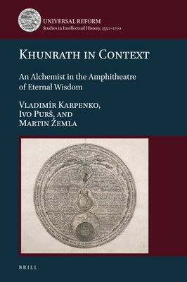 Khunrath in Context: An Alchemist in the Amphitheatre of Eternal Wisdom by Karpenko, Vladimir