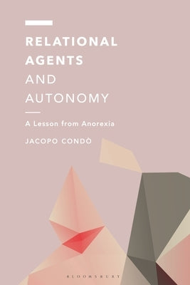 Relational Agents and Autonomy: A Lesson from Anorexia by CondÃ², Jacopo