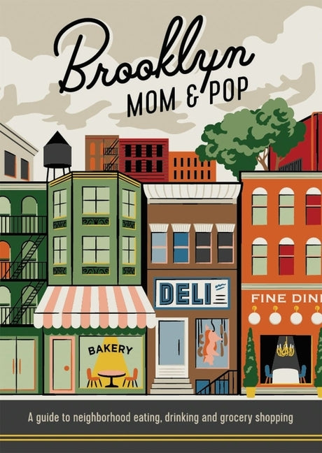 Brooklyn Mom & Pop: A Guide to Neighborhood Eating, Drinking and Grocery Shopping by Hammer, Jon