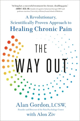 The Way Out: A Revolutionary, Scientifically Proven Approach to Healing Chronic Pain by Gordon, Alan