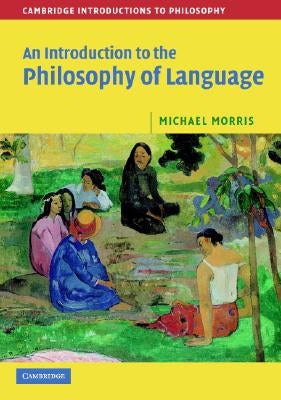 Intro Philosophy Language by Morris, Michael