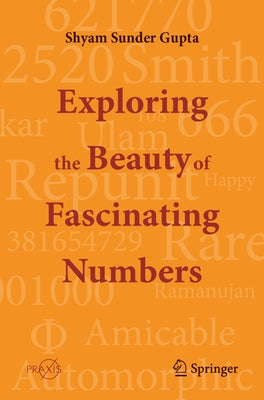Exploring the Beauty of Fascinating Numbers by Gupta, Shyam Sunder