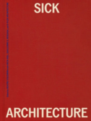 Sick Architecture by Colomina, Beatriz