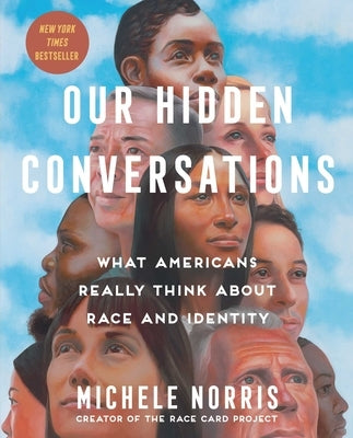 Our Hidden Conversations: What Americans Really Think about Race and Identity by Norris, Michele