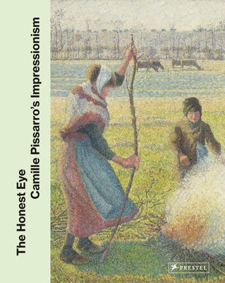 The Honest Eye: Camille Pissarro's Impressionism by Fava-Piz, Clarisse