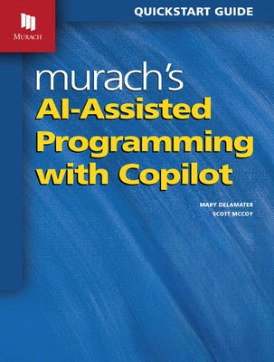 Murach's Ai-Assisted Programming with Copilot by McCoy, Scott