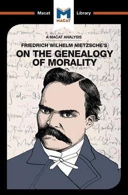 An Analysis of Friedrich Nietzsche's On the Genealogy of Morality by Berry, Don