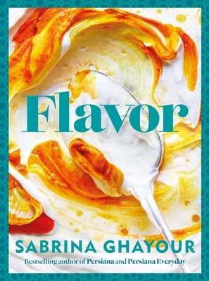 Flavor: Bestselling Author of Persiana and Persiana Everyday by Ghayour, Sabrina