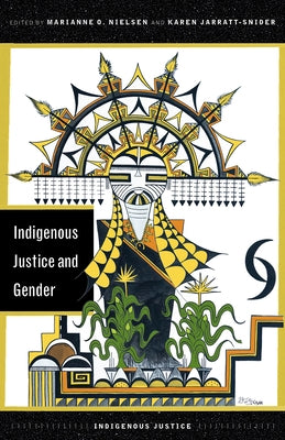 Indigenous Justice and Gender by Nielsen, Marianne O.