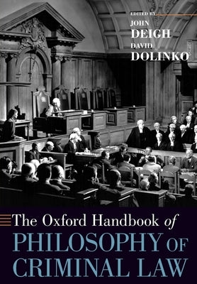 The Oxford Handbook of Philosophy of Criminal Law by Deigh, John