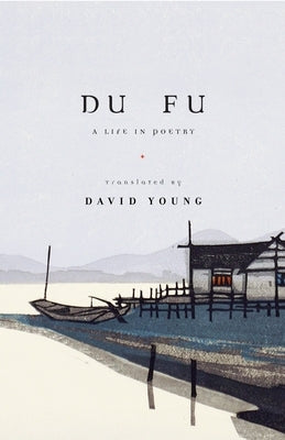 Du Fu: A Life in Poetry by Fu, Du