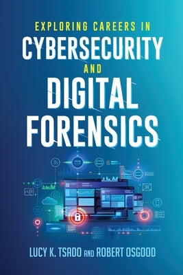 Exploring Careers in Cybersecurity and Digital Forensics by Tsado, Lucy