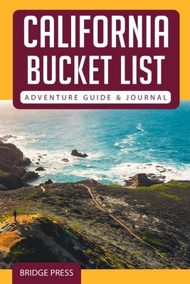 California Bucket List Adventure Guide & Journal by Bridge Press