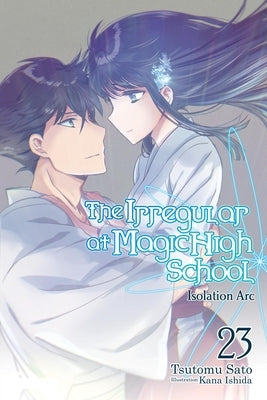 The Irregular at Magic High School, Vol. 23 (Light Novel) by Sato, Tsutomu