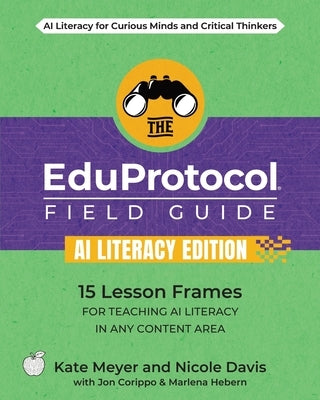 The EduProtocol Field Guide AI Literacy Edition by Meyer, Kate