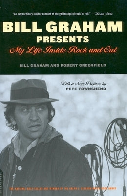 Bill Graham Presents: My Life Inside Rock and Out by Graham, Bill