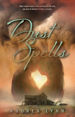 Dust Spells by Lynn, Andrea