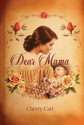 Dear Mama by Carl, Cherry