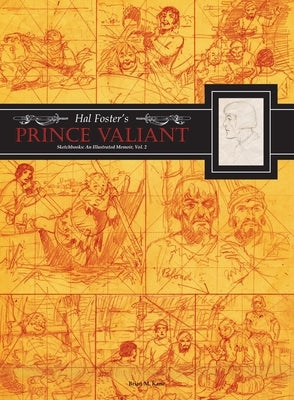 Hal Foster's Prince Valiant Sketchbooks: An Illustrated Memoir: Volume 2 by Foster, Hal