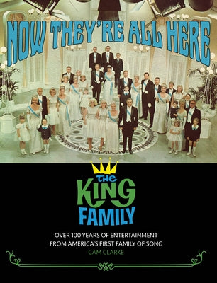 Now They're All Here: The King Family by Clarke, CAM