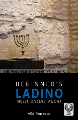 Beginner's Ladino with Online Audio by Markova, Alla