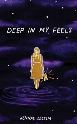 Deep in My Feels by Cecelia, Jennae