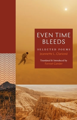 Even Time Bleeds: Selected Poems by Clariond, Jeannette L.