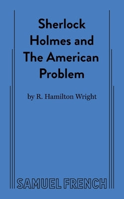 Sherlock Holmes and the American Problem by Hamilton Wright, R.
