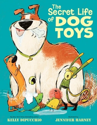 The Secret Life of Dog Toys by Dipucchio, Kelly