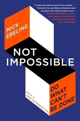 Not Impossible: Do What Can't Be Done by Ebeling, Mick