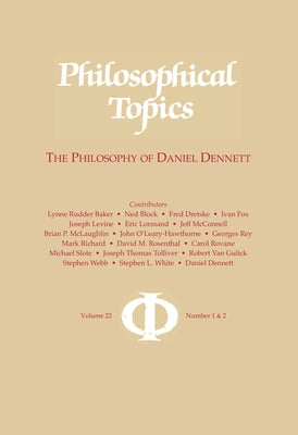 Philosophical Topics 22: The Philosophy of Daniel Dennett by Hill, Christopher S.